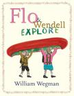 Flo & Wendell Explore By William Wegman Cover Image