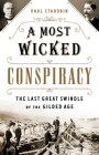 A Most Wicked Conspiracy: The Last Great Swindle of the Gilded Age Cover Image