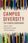 Campus Diversity: The Hidden Consensus By John M. Carey, Katherine Clayton, Yusaku Horiuchi Cover Image