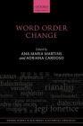 Word Order Change (Oxford Studies in Diachronic and Historical Linguistics) By Ana Maria Martins (Editor), Adriana Cardoso (Editor) Cover Image