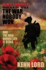 Gallipoli: The War Nobody Won: And the Man Whose Life It Stole By Kenn Lord Cover Image
