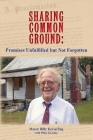 Sharing Common Ground: Promises Unfulfilled but Not Forgotten By Billy Keyserling, Mike Greenly Cover Image