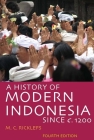 A History of Modern Indonesia Since c. 1200: Fourth Edition By M.C. Ricklefs Cover Image
