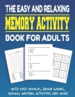 The Easy and Relaxing Memory Activity Book for Adults With Easy Puzzles, Brain Games, Sudoku, Writing Activities And More: Funny Easy and Relaxing Mem By Activity Adult Book Cover Image