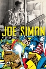 Joe Simon: My Life in Comics By Joe Simon Cover Image