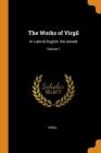 The Works of Virgil: In Latin & English. the Aeneid; Volume 1 Cover Image