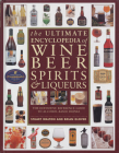 The Ultimate Encyclopedia of Wine, Beer, Spirits & Liqueurs By Stuart Walton, Brian Glover Cover Image