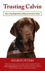 Trusting Calvin: How a Dog Helped Heal a Holocaust Survivor's Heart By Sharon Peters Cover Image