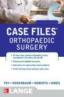 Case Files Orthopaedic Surgery (Lange Case Files) By Eugene Toy, Andrew Rosenbaum, Timothy Roberts Cover Image