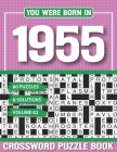 You Were Born In 1955 Crossword Puzzle Book: Crossword Puzzle Book for Adults and all Puzzle Book Fans Cover Image