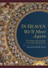 In Heaven We'll Meet Again: The Saints and Scripture on Our Heavenly Reunion By Francois Rene Blot Cover Image
