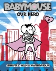 Babymouse #2: Our Hero By Jennifer L. Holm, Matthew Holm Cover Image