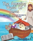 The Amazing World of Jesus: The funniest activities to learn about the Bible By Adriana Acero Cover Image