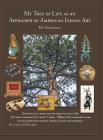 My Tree of Life as an Appraiser of American Indian Art: My Viewpoint By Leona M. Zastrow Cover Image