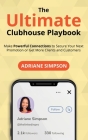 The Ultimate Clubhouse Playbook: Make Powerful Connections to Secure Your Next Promotion or Get More Clients and Customers By Adriane Simpson Cover Image