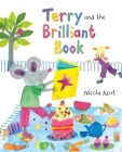 Terry and the Brilliant Book By Nicola Kent Cover Image