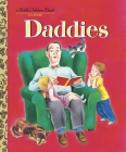 Daddies: A Book for Dads and Kids (Little Golden Book) Cover Image