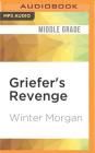 Griefer's Revenge (League of Griefers #3) By Winter Morgan, Lauren Fortgang (Read by) Cover Image