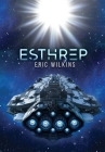 E.S.T.H.R.E.P.: Extra Solar Technological Human Robotic Exploration Probe By Eric Wilkins Cover Image