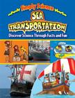 Sea Transportation: Discover Science Through Facts and Fun (Simply Science) By Gerry Bailey Cover Image