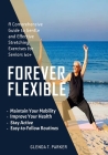 Forever Flexible: A Comprehensive Guide to Gentle and Effective Stretching Exercises for Seniors 60+ Cover Image