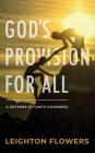 God's Provision for All: A Defense of God's Goodness By Leighton Flowers Cover Image
