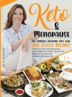 Keto & Menopause.: The Complete Ketogenic Diet with 200 Tasty Recipes to Help You Overcome Menopause Issues, Regain Your Vitality and Liv By Kety Womack Cover Image