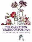 The Carnation Yearbook for 1905 By Roger Chambers (Introduction by), The American Carnation Society Cover Image