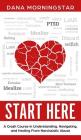 Start Here: A Crash Course in Understanding, Navigating, and Healing From Narcissistic Abuse By Dana Morningstar Cover Image