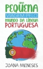 Uma pequena viagem pelo Mundo da Língua Portuguesa: Kurzgeschichten in einfacher portugiesischer Sprache - eine Reise durch die portugiesischsprachige Cover Image