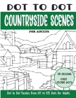 Dot to Dot Countryside Scenes for Adults: Countryside Scenes Connect the Dots Book for Adults (Over 23000 dots) By Sonia Rai Cover Image