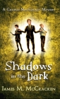 Shadows in the Dark By James M. McCracken Cover Image