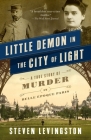 Little Demon in the City of Light: A True Story of Murder in Belle Époque Paris By Steven Levingston Cover Image