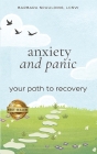 Anxiety and Panic: Your Path to Recovery By Barbara Spaulding Cover Image