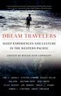 Dream Travelers: Sleep Experiences and Culture in the Western Pacific By R. Lohmann (Editor) Cover Image