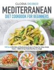 Mediterranean Diet Cookbook For Beginners: 1500 Days of Affordable and Mouthwatering Recipes to Change Your Eating Lifestyle Forever. Bonus: 30-Day Fl Cover Image