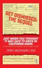 GetDismissed: The Sequel: Just When You Thought It Was Safe To Drive In California Again. Get your traffic ticket dismissed, without By Alexis C. Vega, Steven F. Miller Cover Image