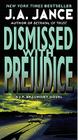 Dismissed with Prejudice: A J.P. Beaumont Novel (J. P. Beaumont Novel #7) By J. A. Jance Cover Image