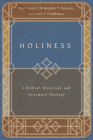 Holiness: A Biblical, Historical, and Systematic Theology By Matt Ayars, Christopher T. Bounds, Caleb T. Friedeman Cover Image
