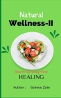Natural Wellness -II: Secret of Drug-Free Healing By Prof Saimee Zain Cover Image