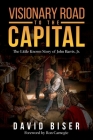 Visionary Road to the Capital: The Little Known Story of John Harris, Jr. By David Biser Cover Image
