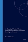 A Changing World of Words: Studies in English Historical Lexicography, Lexicology and Semantics (Costerus New #141) By Díaz Vera (Volume Editor) Cover Image