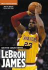 On the Court with...LeBron James By Matt Christopher, Stephanie Peters (Text by) Cover Image