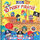 10 Pesky Pirates: A Lift-The-Flap Book By Jayne Schofield (Illustrator), Becky Weerasekera Cover Image