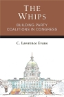 The Whips: Building Party Coalitions in Congress (Legislative Politics And Policy Making) Cover Image