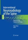 Interventional Neuroradiology of the Spine: Clinical Features, Diagnosis and Therapy By Mario Muto (Editor) Cover Image