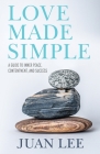 Love Made Simple: A Guide to Inner Peace, Contentment, and Success Cover Image