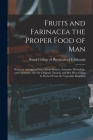 Fruits and Farinacea the Proper Food of Man: Being an Attempt to Prove, From History, Anatomy, Physiology, and Chemistry, That the Original, Natural, Cover Image
