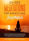 Guided Meditations for Anxiety and Insomnia: For Relief and Rebalance: Mindfulness Meditation to Anxiety in Relationship with Self-Hypnosis, Deep Slee By 360 Spiritual Awakening Habits Cover Image