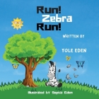 Run Zebra Run By Yole Eden, Sophia Eden (Illustrator) Cover Image